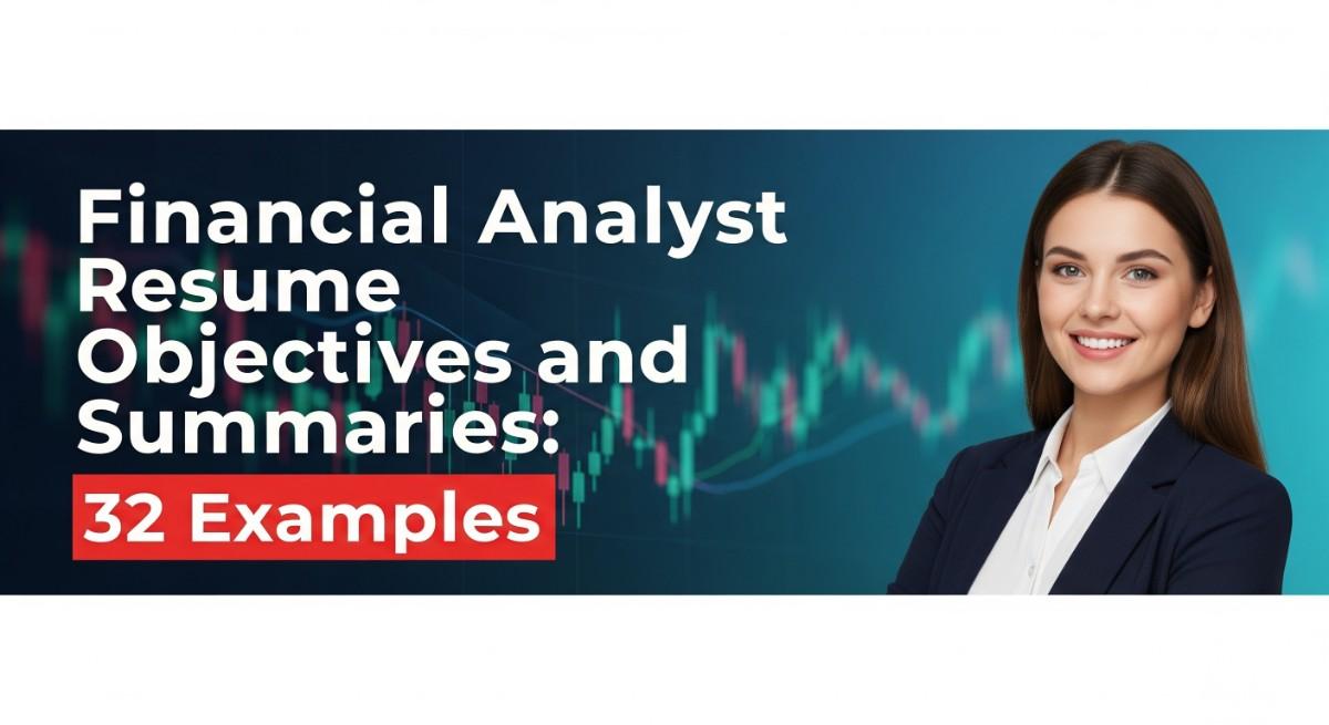Financial Analyst Resume Objectives and Summaries 32 Examples