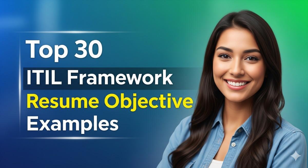Top 30 ITIL framework Resume Objective Examples