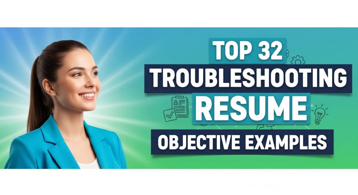 Top 32 Troubleshooting Resume Objective Examples