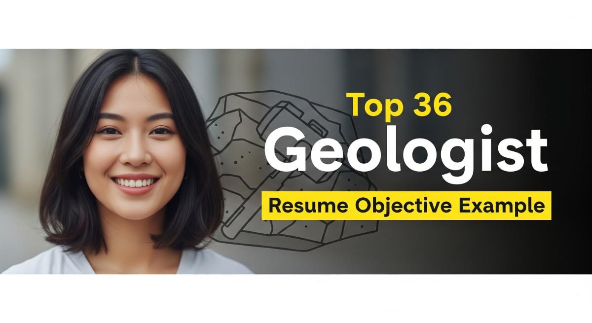 Top 36 Geologist Resume Objective Examples