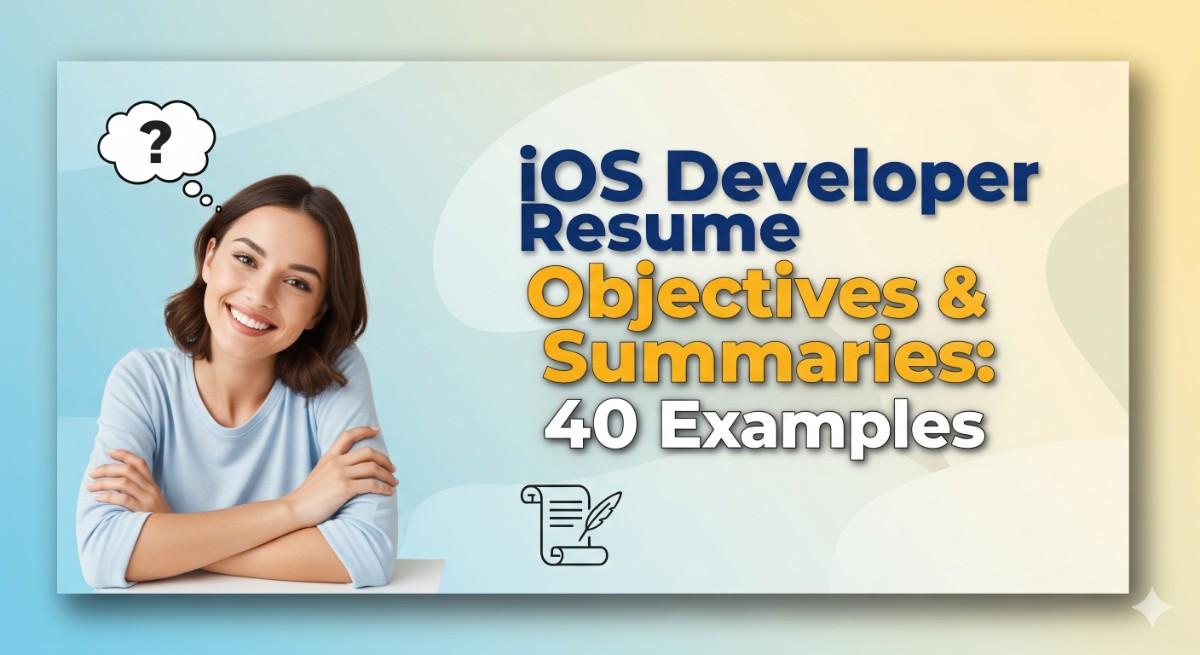 iOS Developer Resume Objectives and Summaries 40 Examples