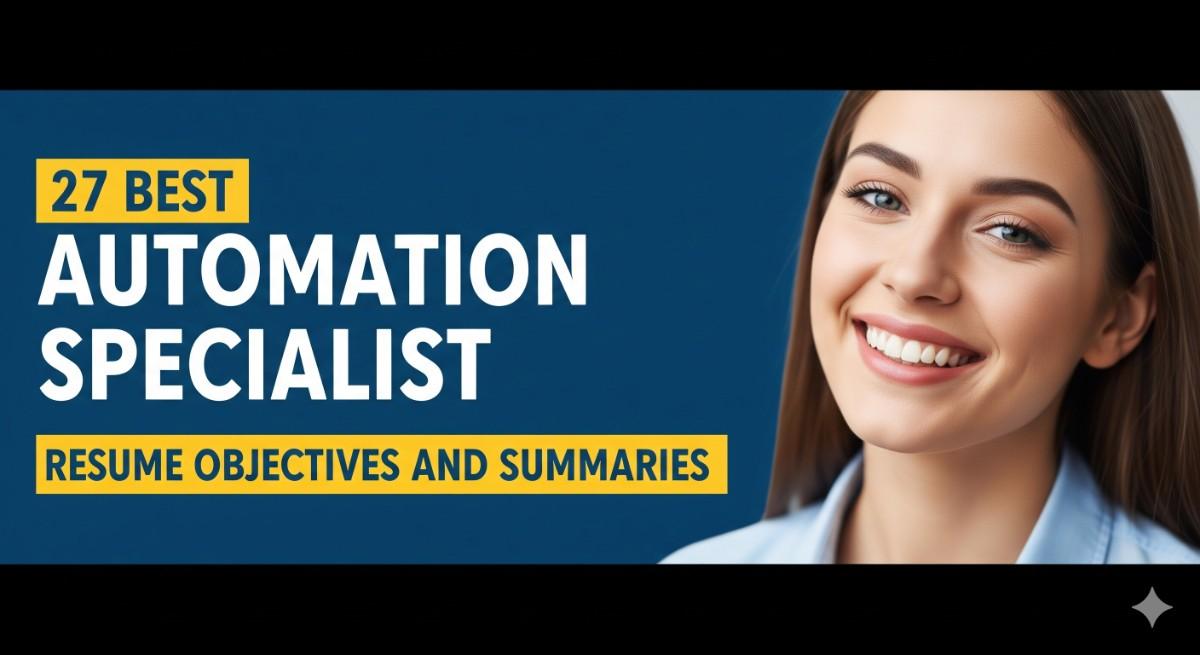 27 Best Automation Specialist Resume Objectives and Summaries