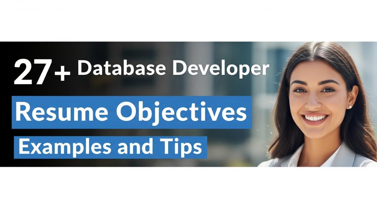 27+ Database Developer Resume Objectives Examples and Tips