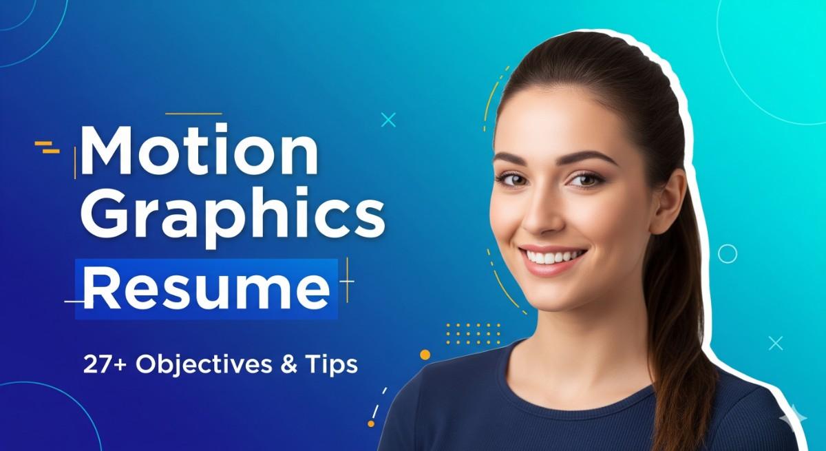 27+ Motion Graphics Designer Resume Objectives Examples and Tips