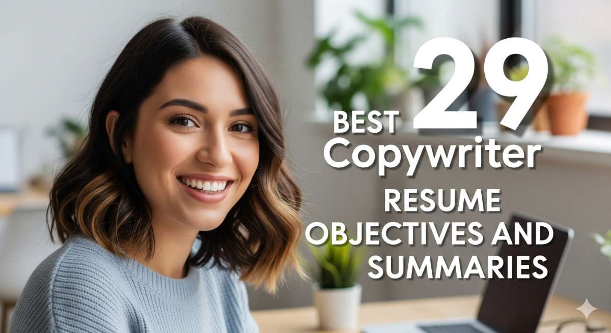 29 Best Copywriter Resume Objectives and Summaries