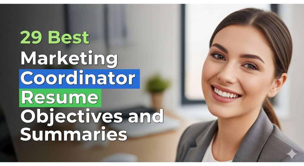 29 Best Marketing Coordinator Resume Objectives and Summaries