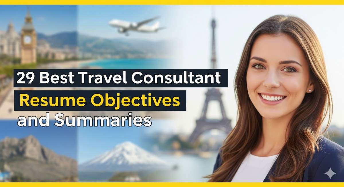 29 Best Travel Consultant Resume Objectives and Summaries