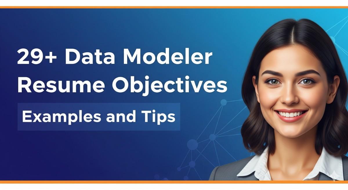 29+ Data Modeler Resume Objectives Examples and Tips