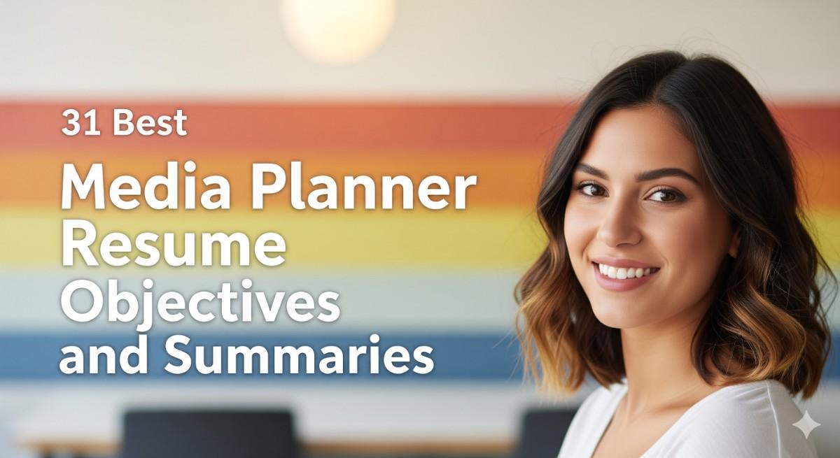 31 Best Media Planner Resume Objectives and Summaries