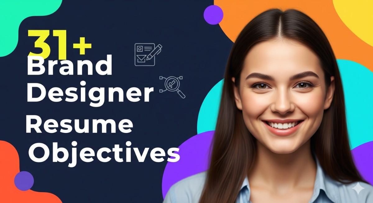 31+ Brand Designer Resume Objectives Examples and Tips