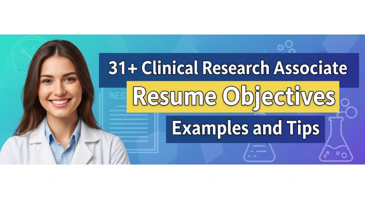 31+ Clinical Research Associate Resume Objectives Examples and Tips