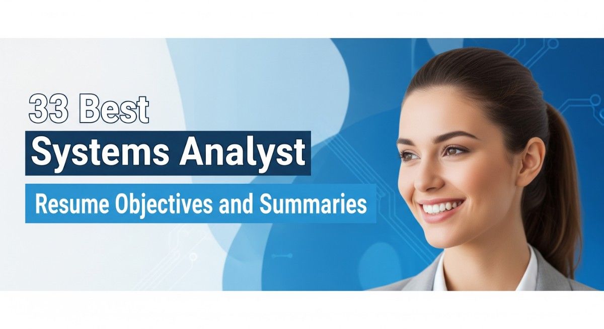 33 Best Systems Analyst Resume Objectives and Summaries for 2025