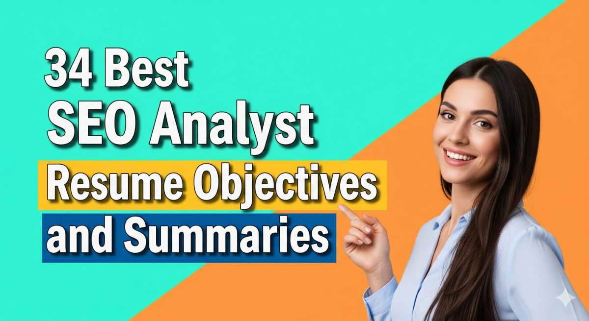 34 Best SEO Analyst Resume Objectives and Summaries