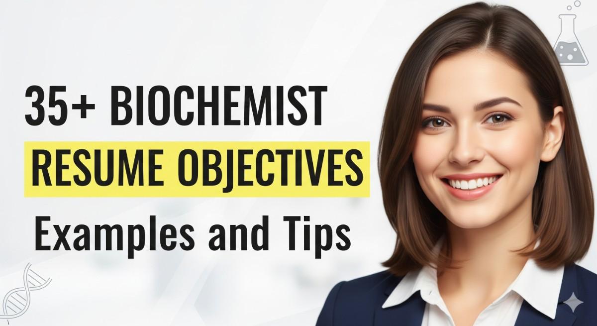 35+ Biochemist Resume Objectives Examples and Tips