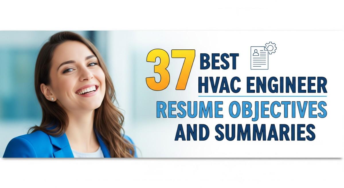 37 Best HVAC Engineer Resume Objectives and Summaries