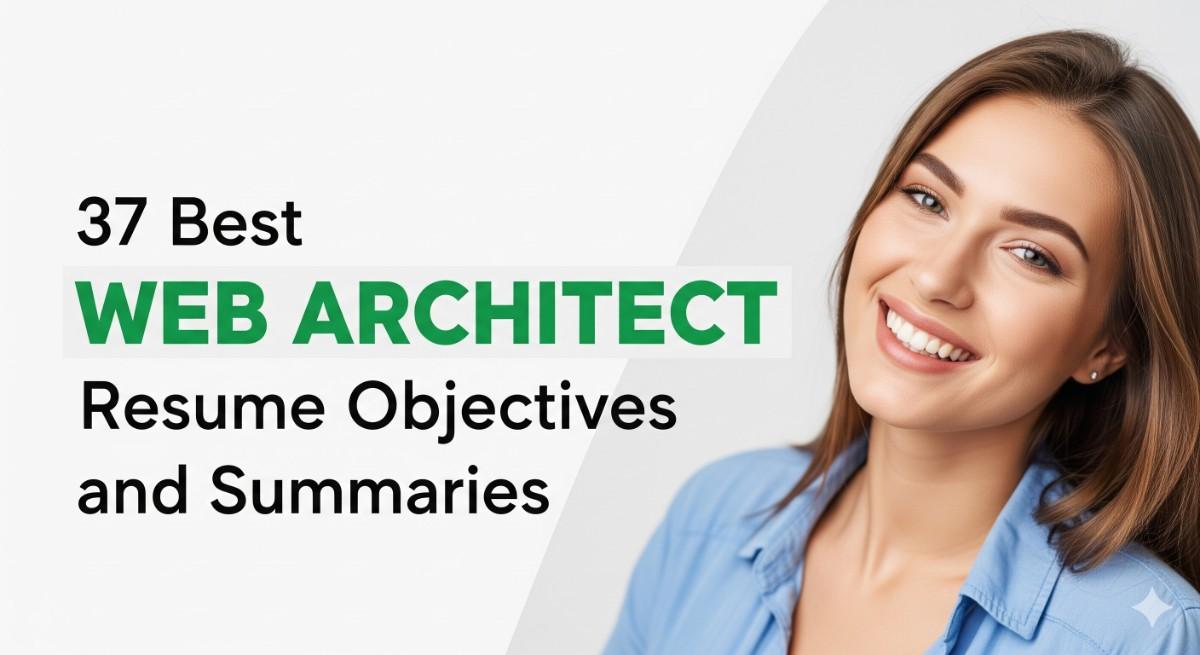 37 Best Web Architect Resume Objectives and Summaries