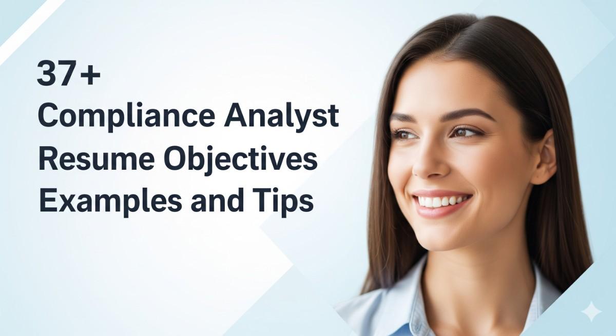 37+ Compliance Analyst Resume Objectives Examples and Tips