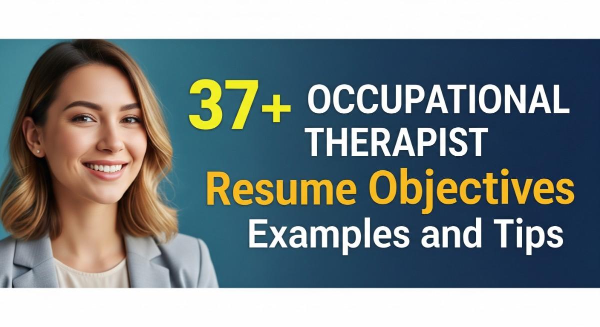 37+ Occupational Therapist Resume Objectives Examples and Tips