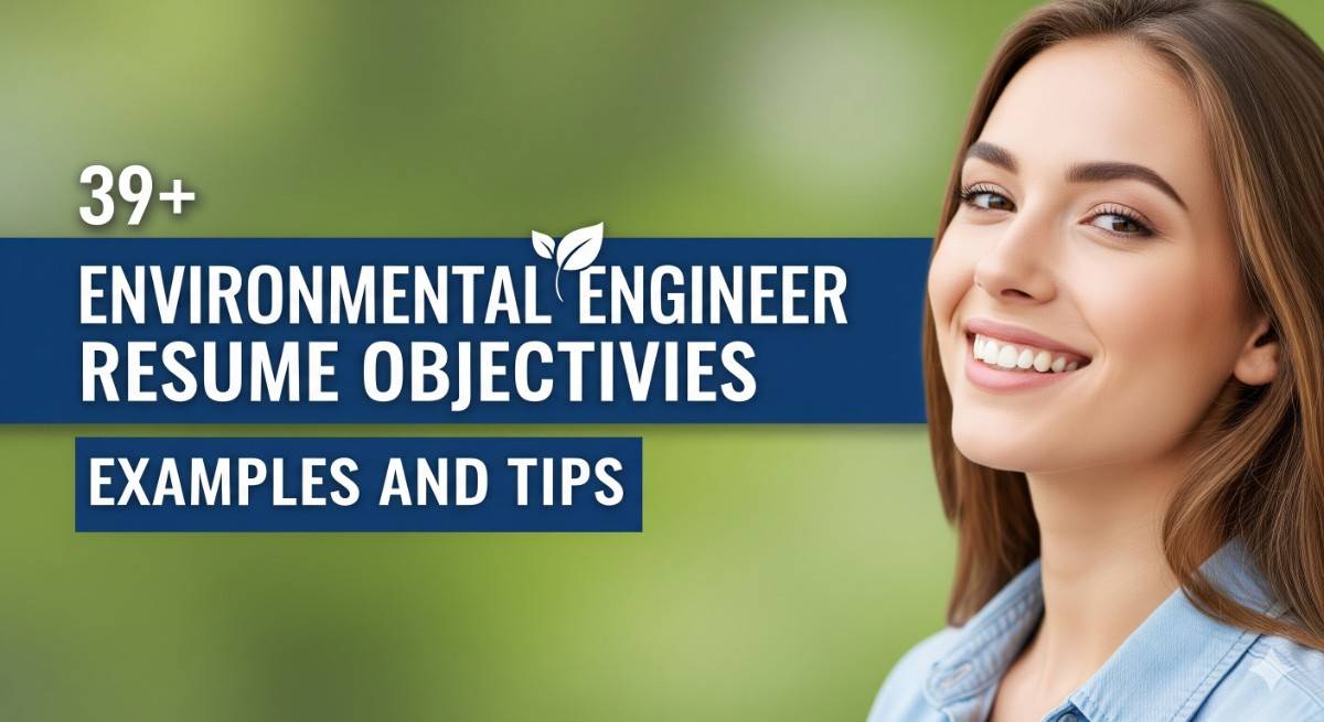 39+ Environmental Engineer Resume Objectives Examples and Tips