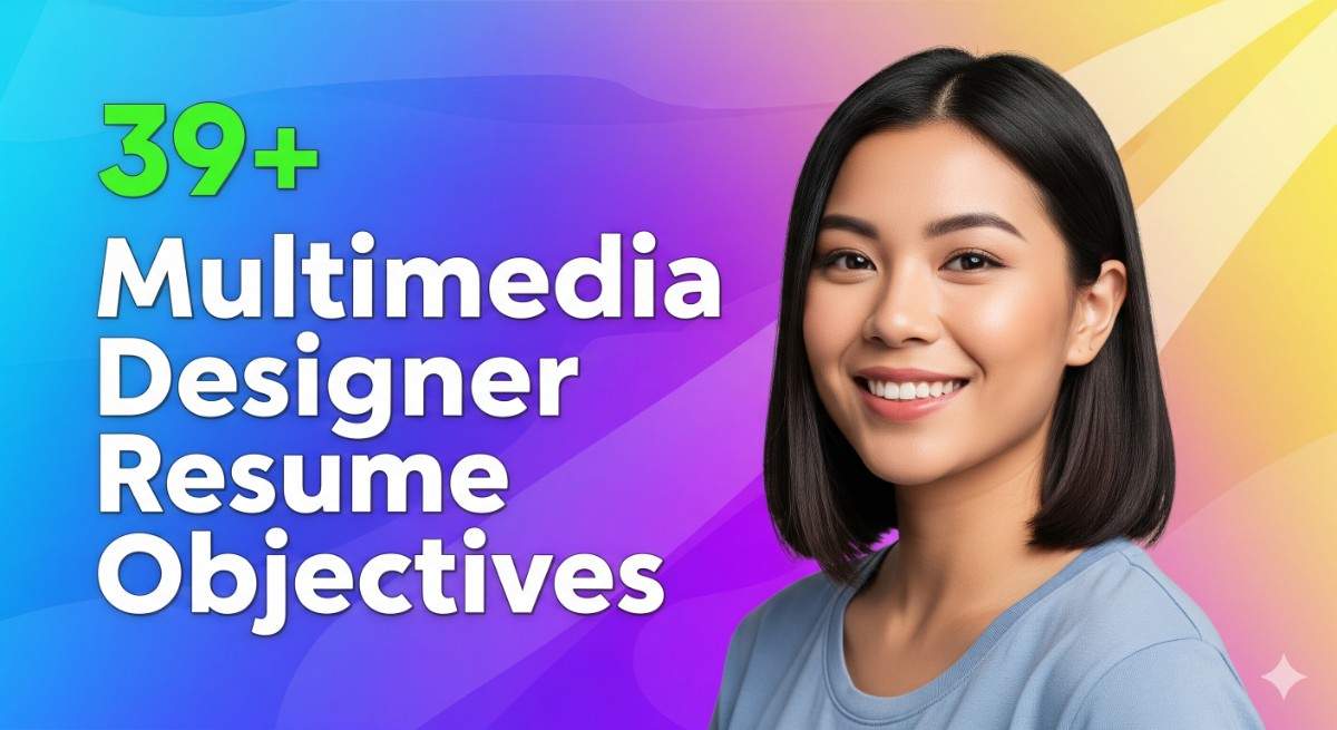 39+ Multimedia Designer Resume Objectives Examples and Tips