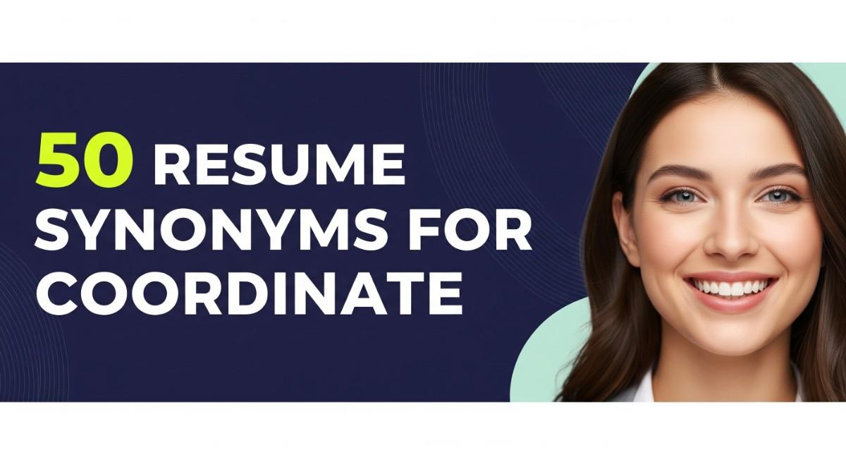 50 Resume Synonyms for Coordinate To Use On Your Resume
