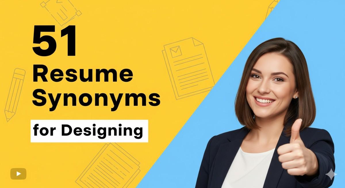 51 Resume Synonyms for Designing To Use On Your Resume