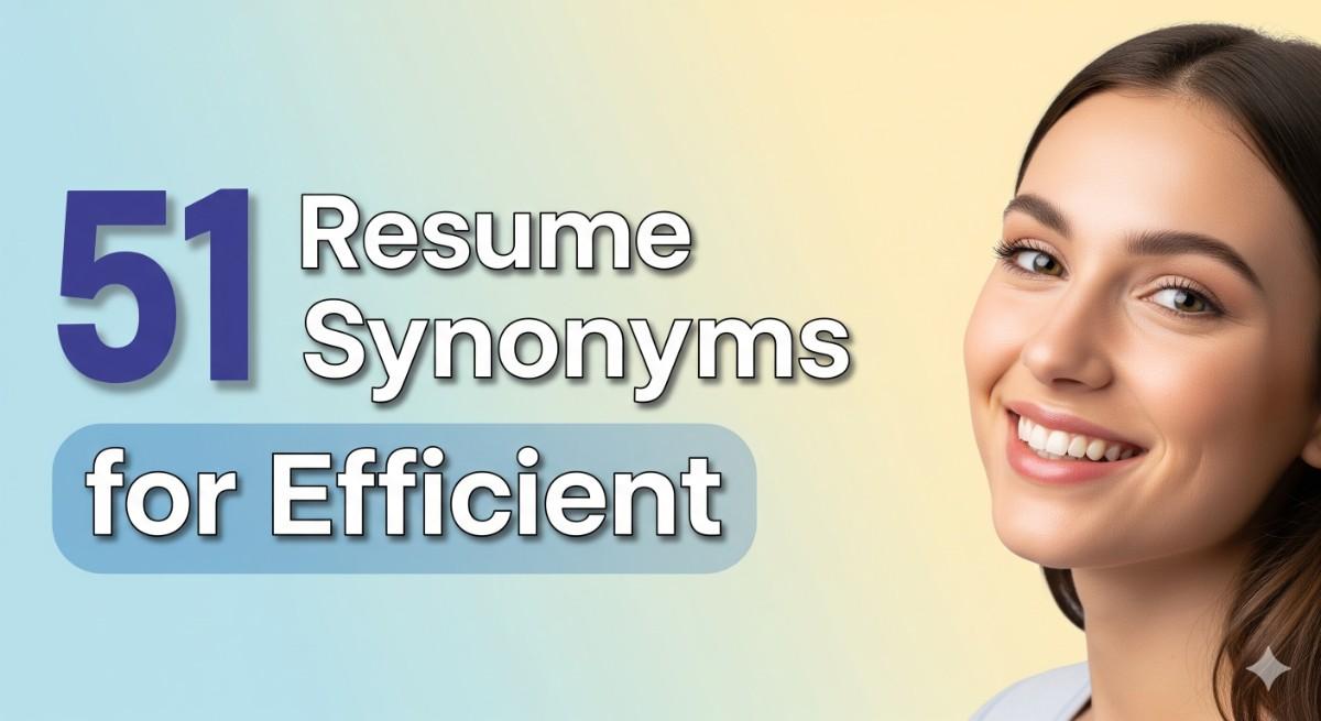 51 Resume Synonyms for Efficient To Use On Your Resume