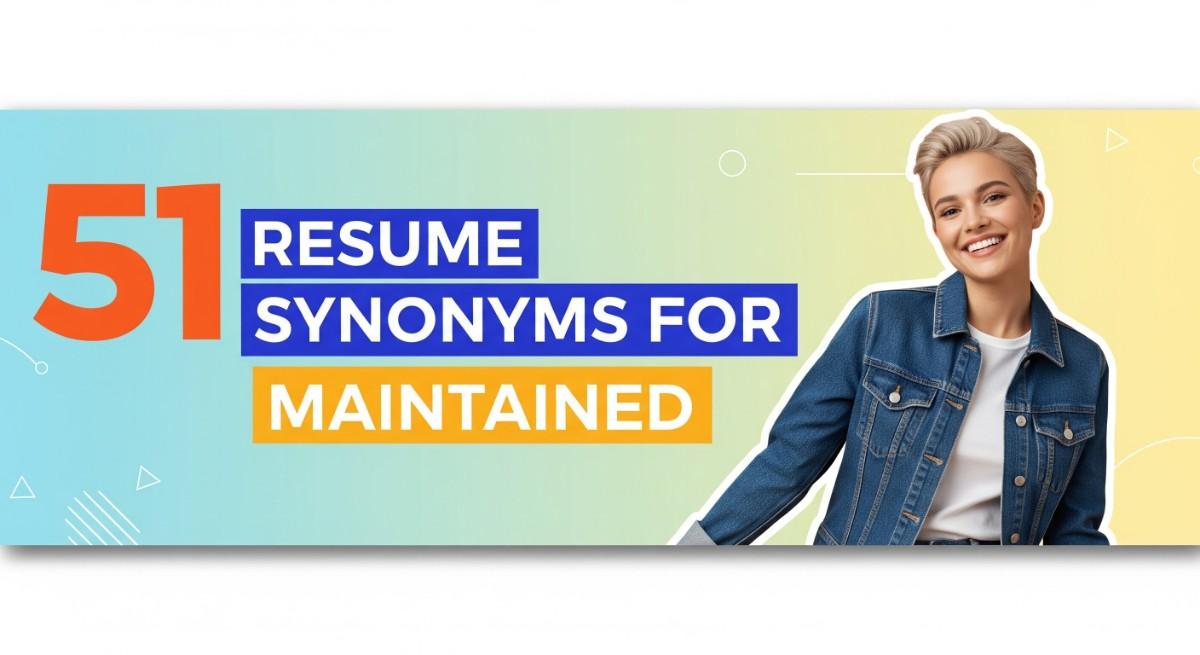 51 Resume Synonyms for Maintained To Use On Your Resume