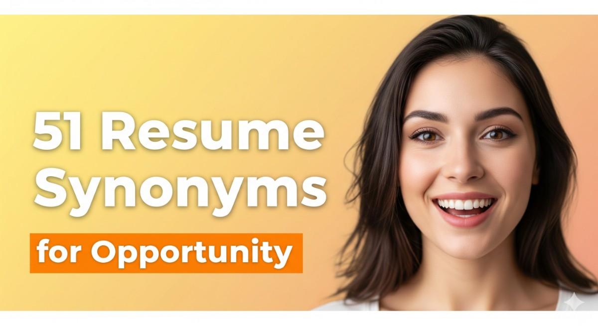 51 Resume Synonyms for Opportunity To Use On Your Resume