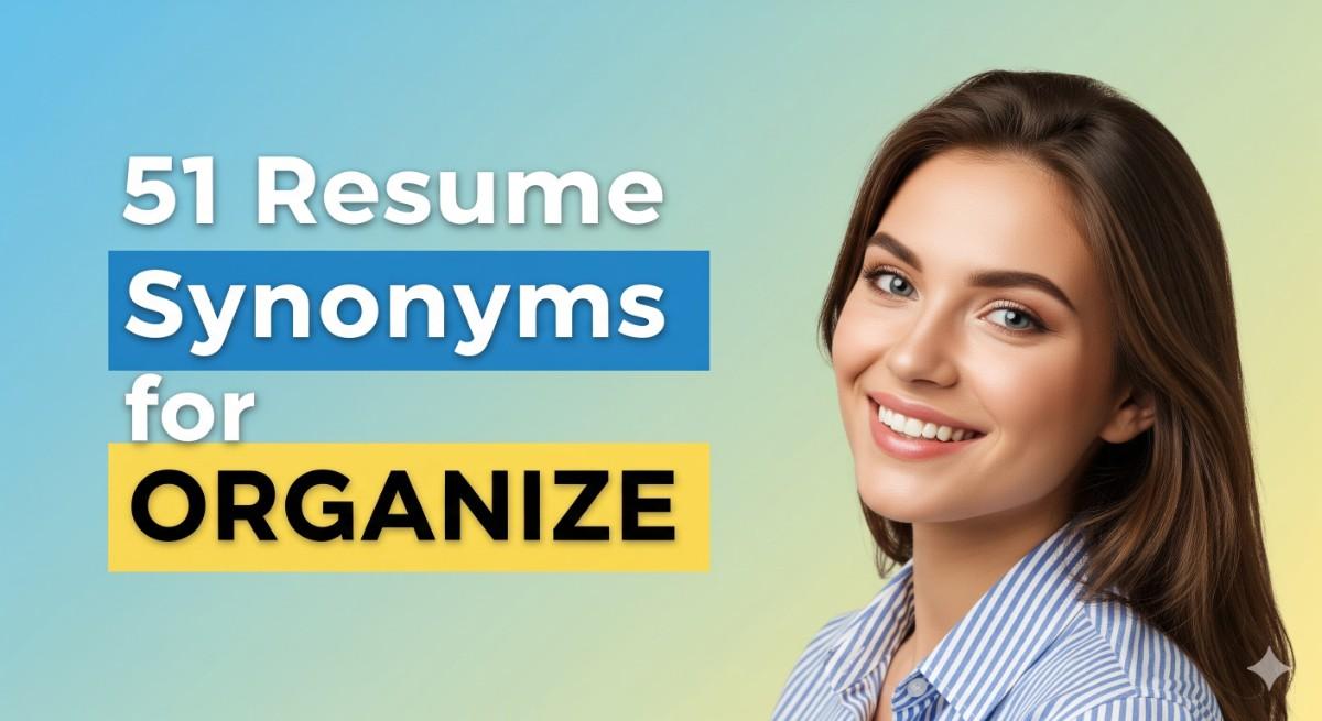 51 Resume Synonyms for Organize To Use On Your Resume