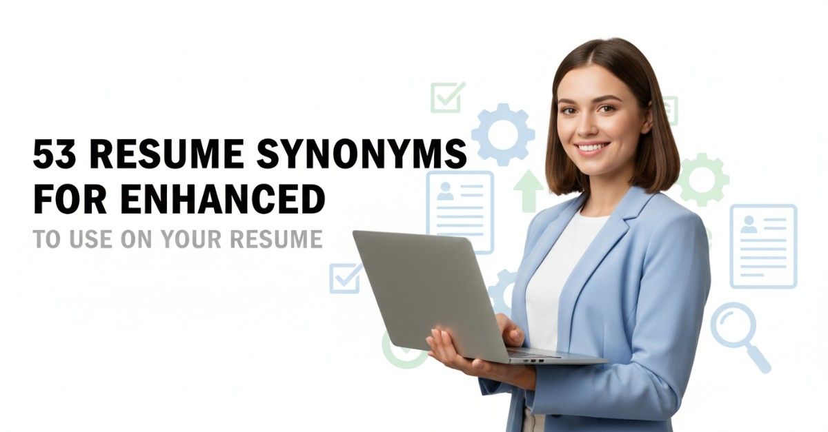 53 Resume Synonyms for Enhanced To Use On Your Resume