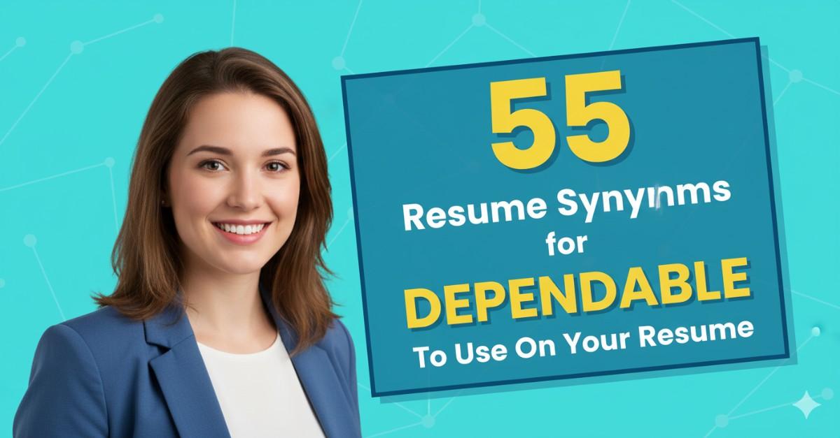 55 Resume Synonyms for Dependable To Use On Your Resume