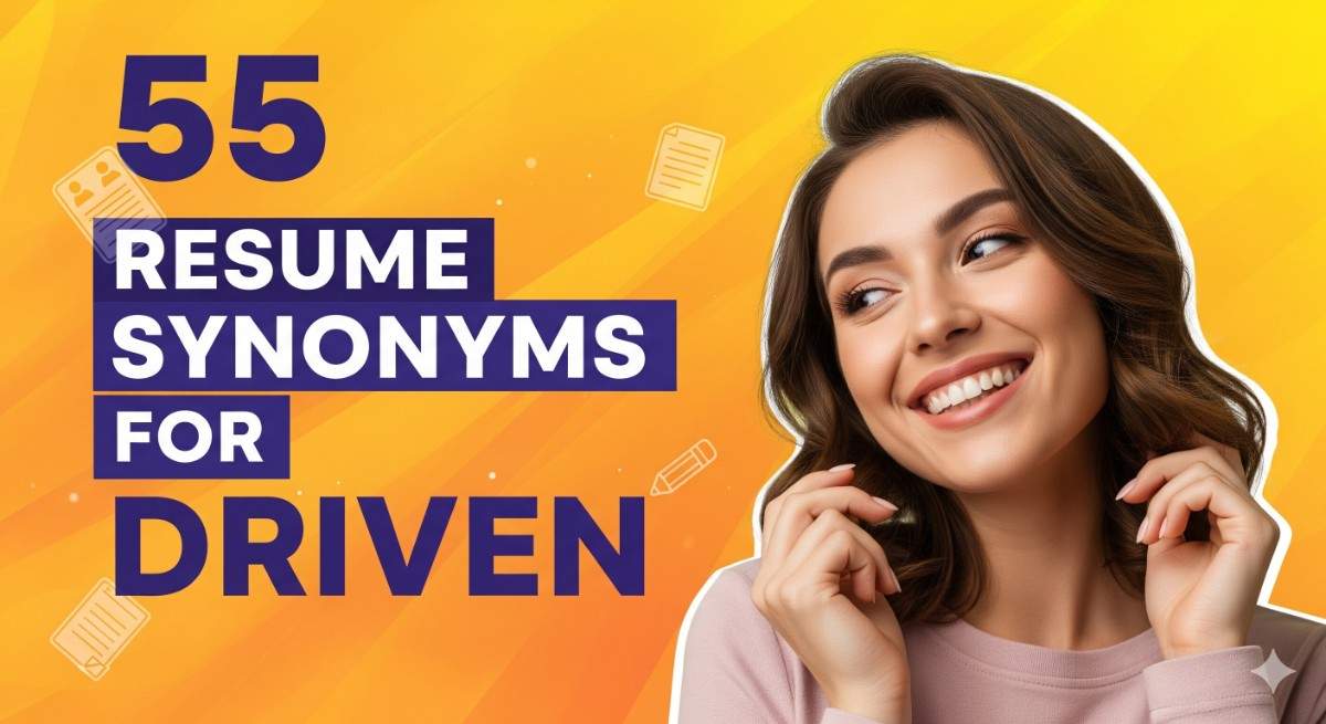 55 Resume Synonyms for Driven To Use On Your Resume