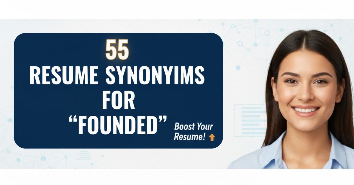 55 Resume Synonyms for Founded To Use On Your Resume