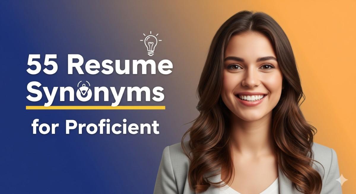 55 Resume Synonyms for Proficient To Use On Your Resume