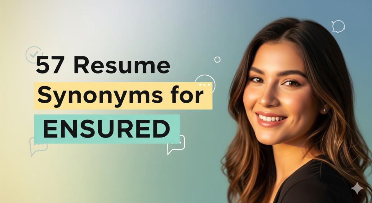 57 Resume Synonyms for Ensured To Use On Your Resume