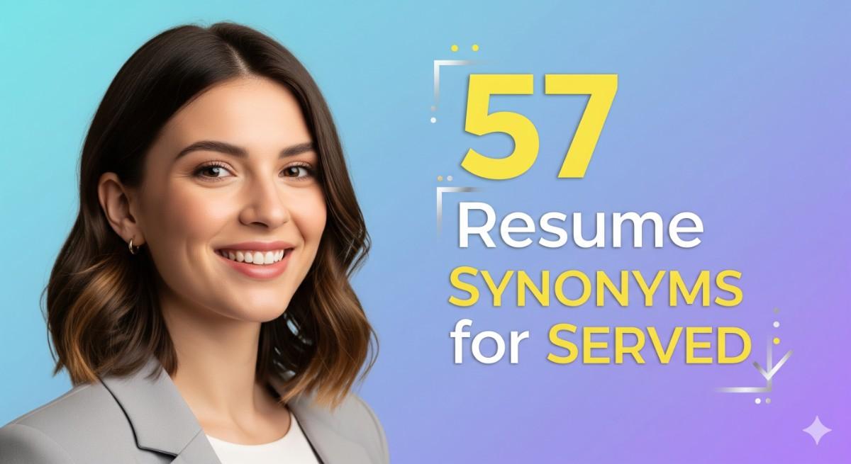 57 Resume Synonyms for Served To Use On Your Resume