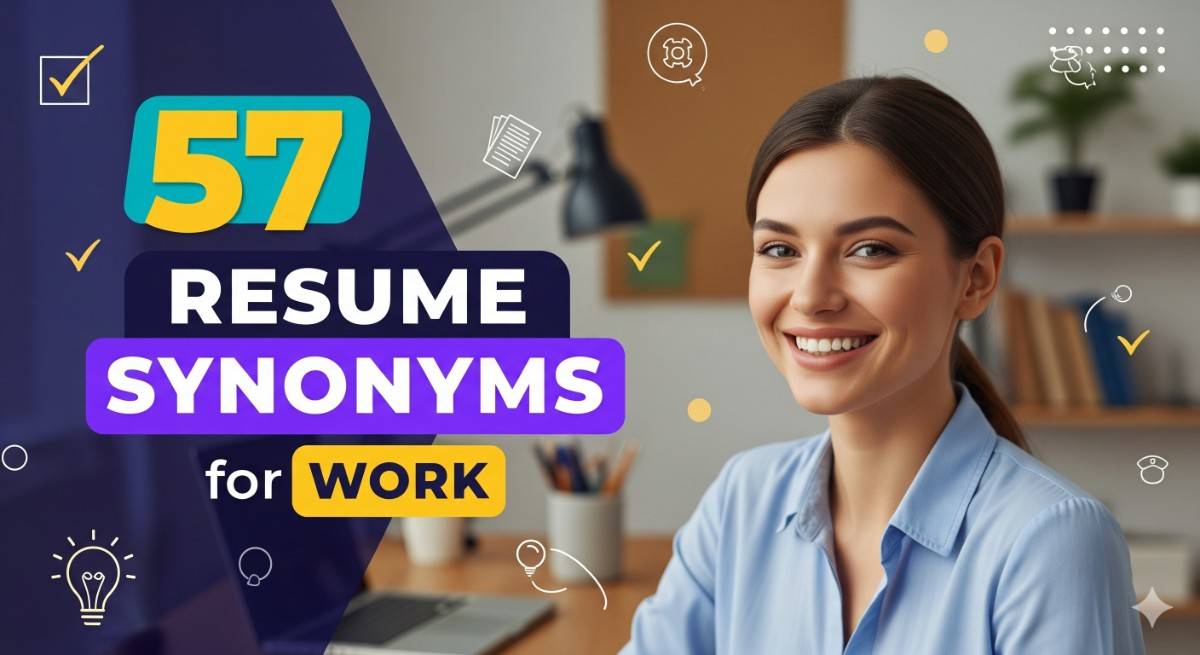 57 Resume Synonyms for Work To Use On Your Resume