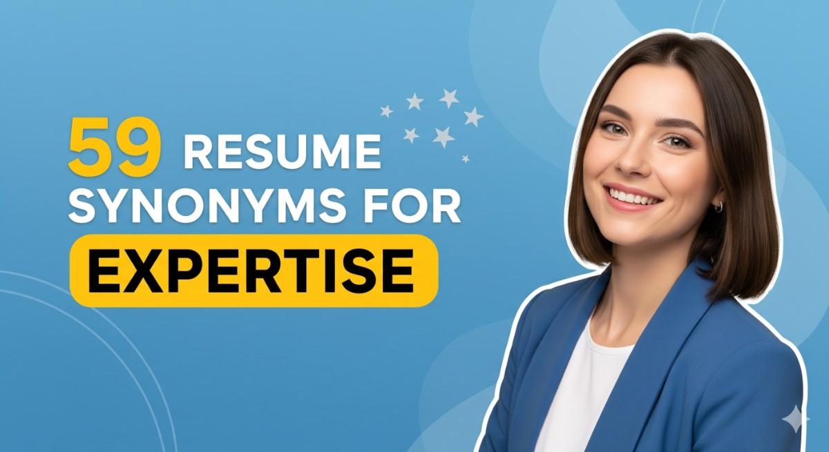 59 Resume Synonyms for Expertise To Use On Your Resume