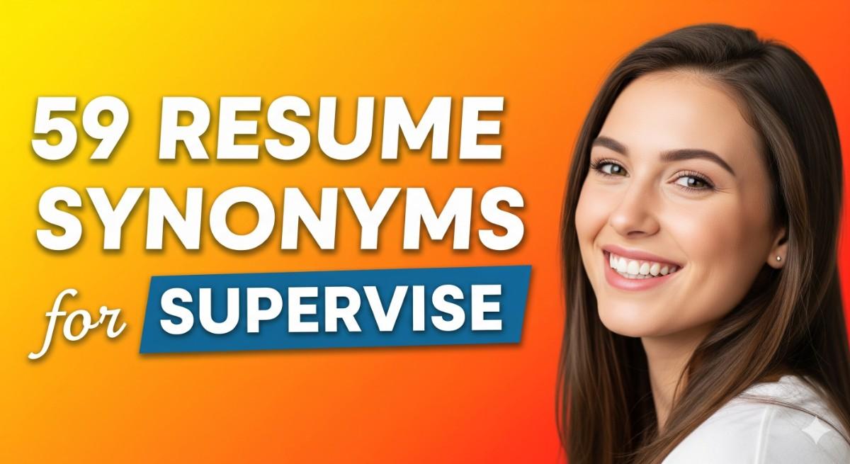 59 Resume Synonyms for Supervise To Use On Your Resume