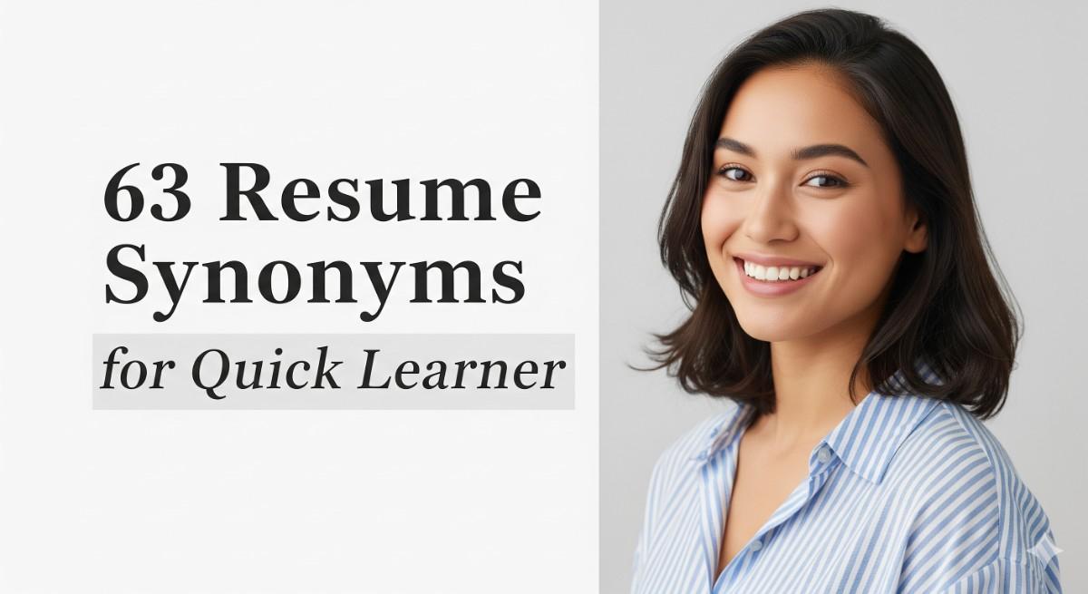 63 Resume Synonyms for Quick Learner To Use On Your Resume