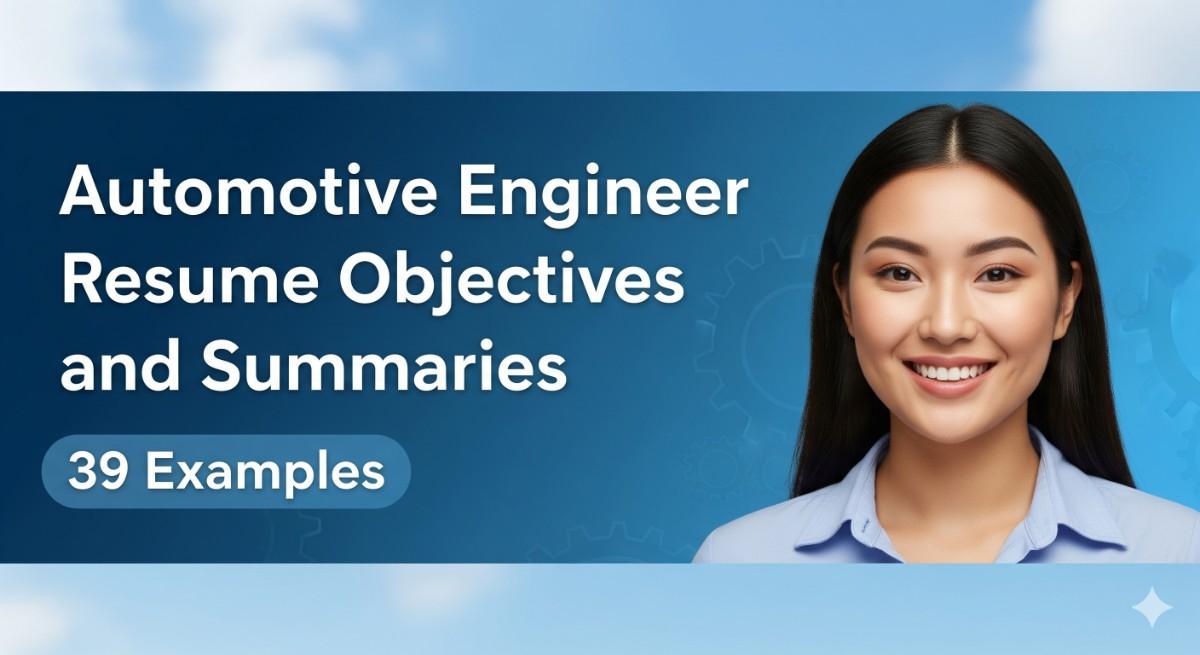 Automotive Engineer Resume Objectives and Summaries 39 Examples for 2025