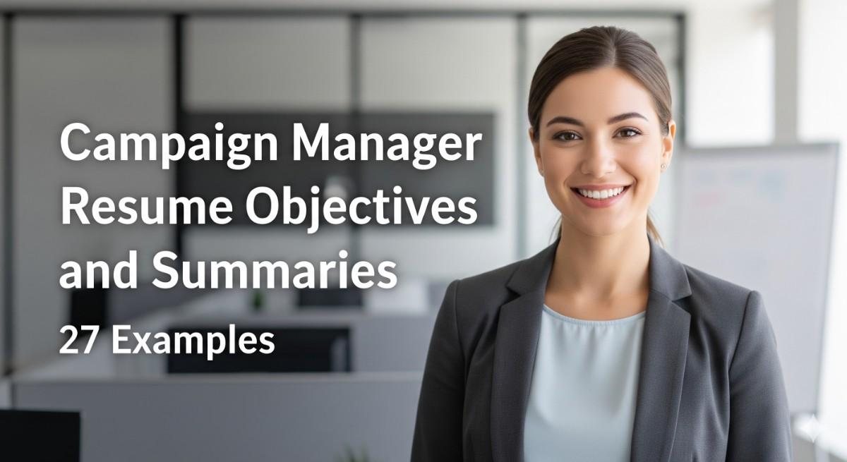 Campaign Manager Resume Objectives and Summaries: 27 Examples