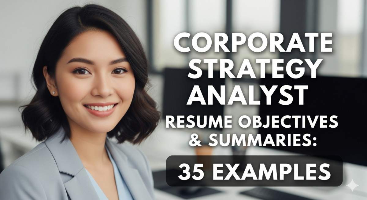 Corporate Strategy Analyst Resume Objectives and Summaries 35 Examples for 2025