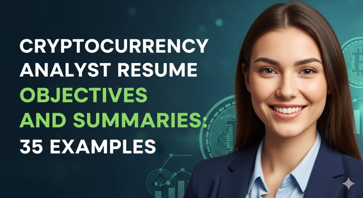 Cryptocurrency Analyst Resume Objectives and Summaries 35 Examples