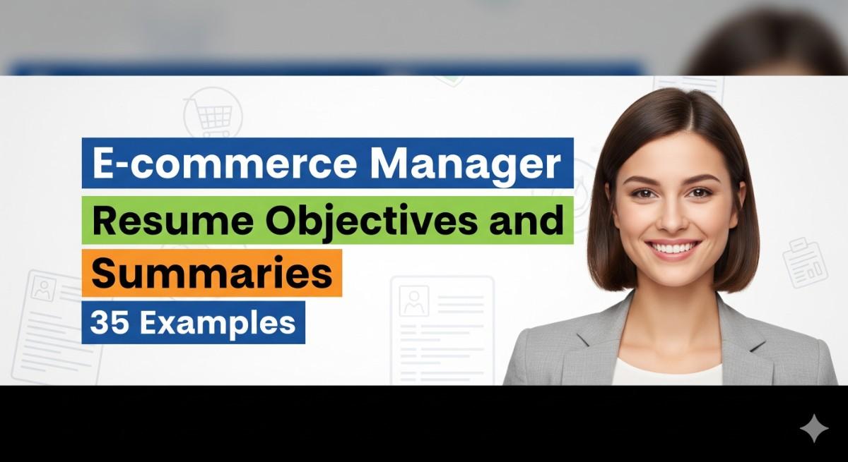 E-commerce Manager Resume Objectives and Summaries: 35 Examples