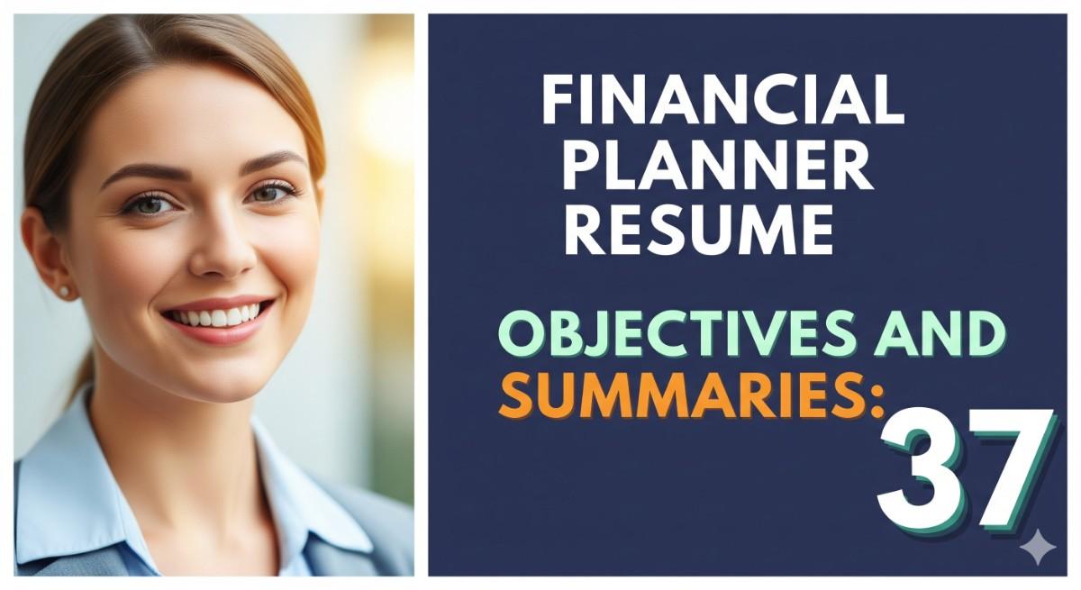 Financial Planner Resume Objectives and Summaries 37 Examples