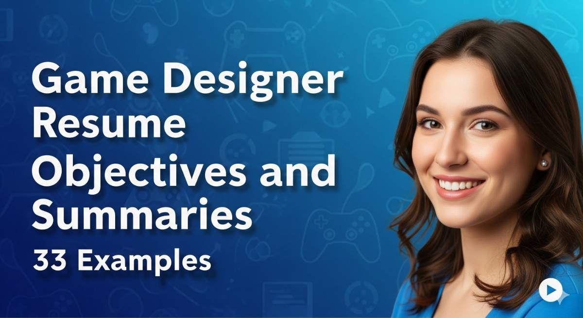 Game Designer Resume Objectives and Summaries 33 Examples