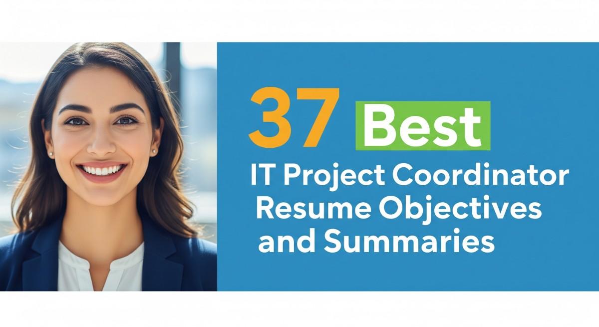 37 Best IT Project Coordinator Resume Objectives and Summaries