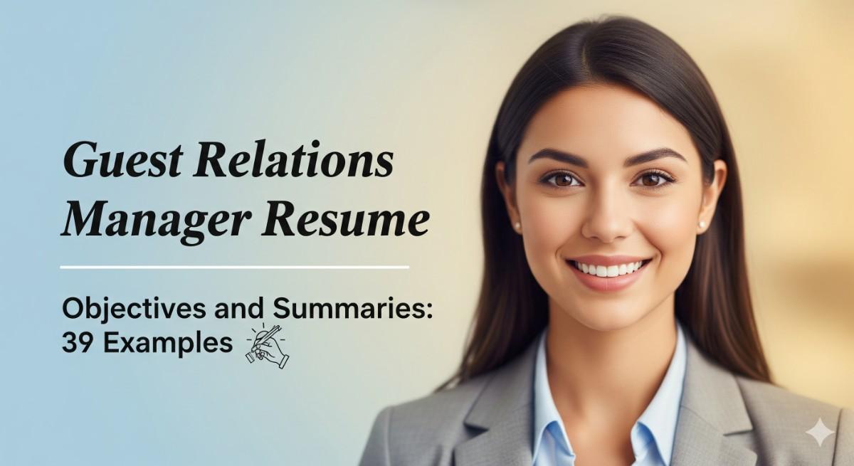 Guest Relations Manager Resume Objectives and Summaries: 39 Examples